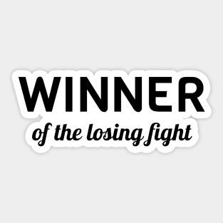 Winner Of The Losing Fight Sticker